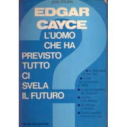 Jess Stearn - Edgar Cayce l'uomo che ha previsto tutto ci svela il futuro